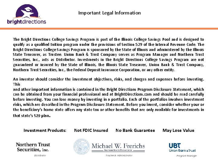Important Legal Information The Bright Directions College Savings Program is part of the Illinois