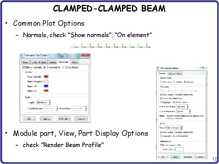 CLAMPED-CLAMPED BEAM • Common Plot Options – Normals, check “Show normals”, “On element” •