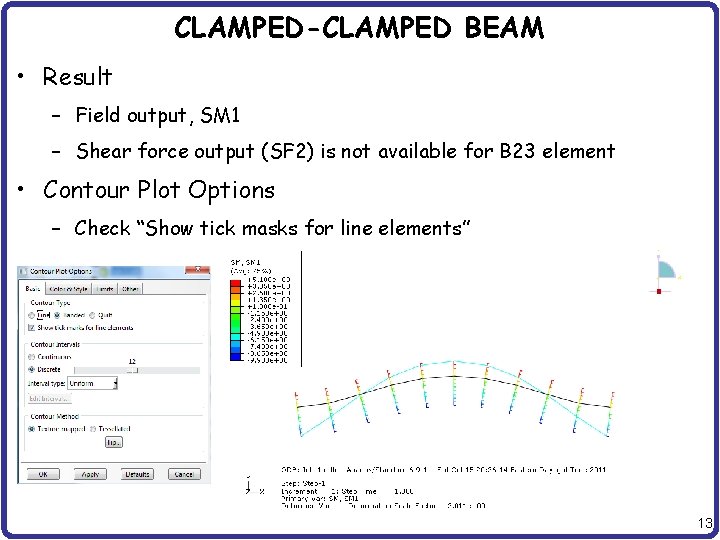 CLAMPED-CLAMPED BEAM • Result – Field output, SM 1 – Shear force output (SF