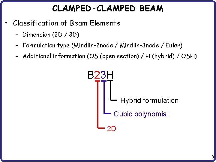 CLAMPED-CLAMPED BEAM • Classification of Beam Elements – Dimension (2 D / 3 D)