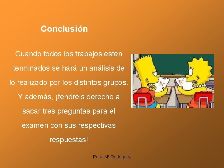 Conclusión Cuando todos los trabajos estén terminados se hará un análisis de lo realizado