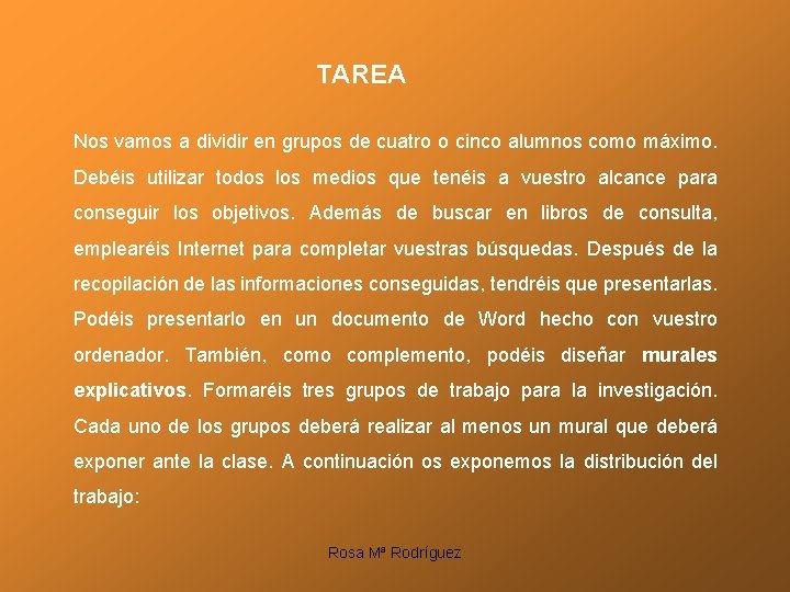 TAREA Nos vamos a dividir en grupos de cuatro o cinco alumnos como máximo.