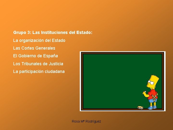 Grupo 3: Las Instituciones del Estado: La organización del Estado Las Cortes Generales El