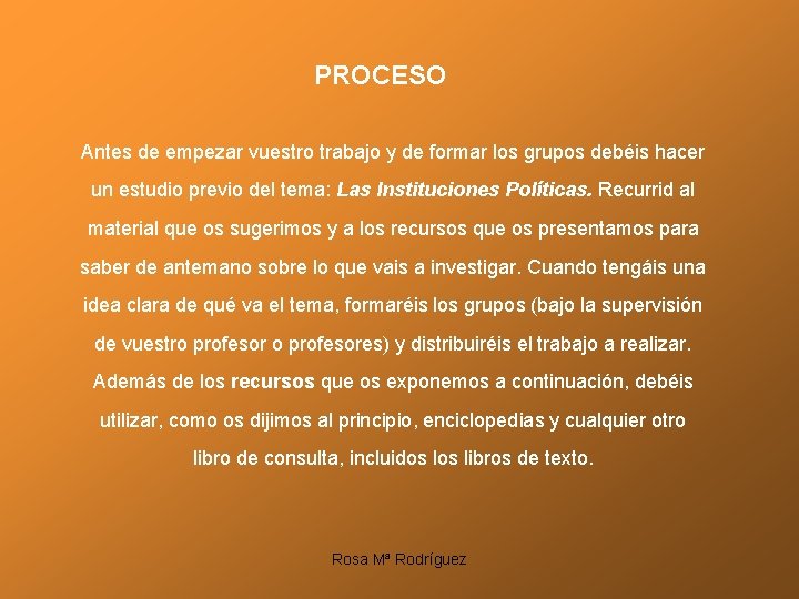 PROCESO Antes de empezar vuestro trabajo y de formar los grupos debéis hacer un