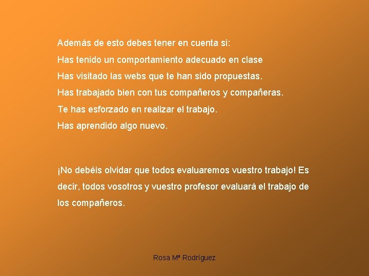 Además de esto debes tener en cuenta si: Has tenido un comportamiento adecuado en