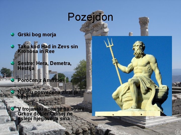 Pozejdon Grški bog morja Tako kod Had in Zevs sin Kronosa in Ree Sestre: