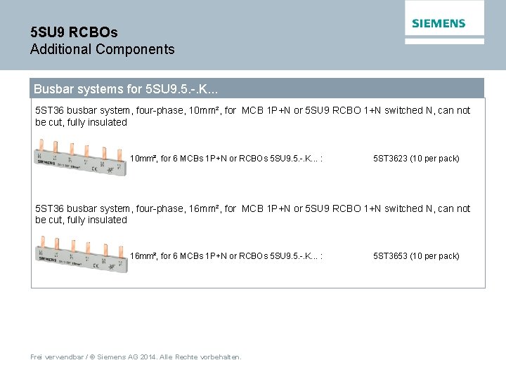 5 SU 9 RCBOs Additional Components Busbar systems for 5 SU 9. 5. -.