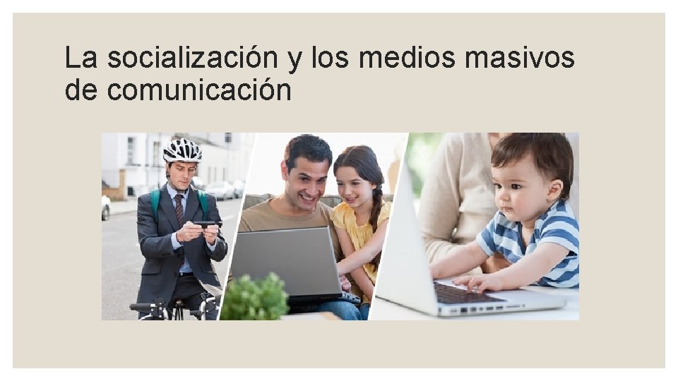 La socialización y los medios masivos de comunicación 