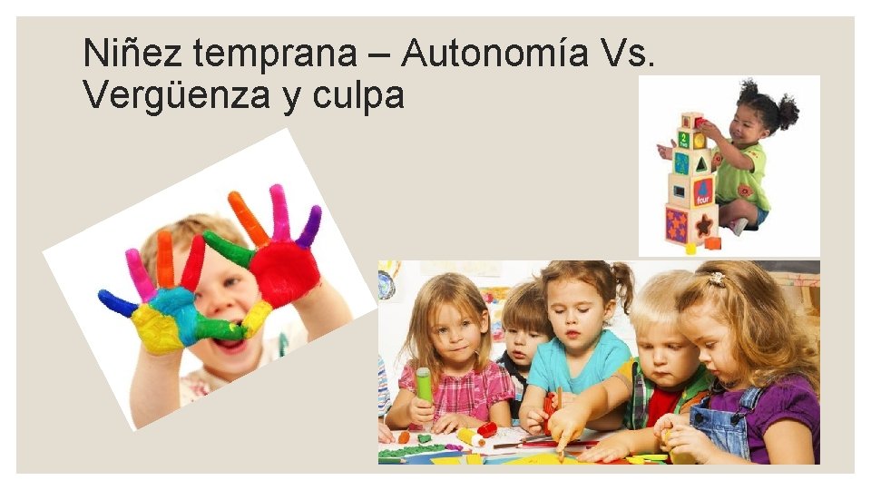 Niñez temprana – Autonomía Vs. Vergüenza y culpa 