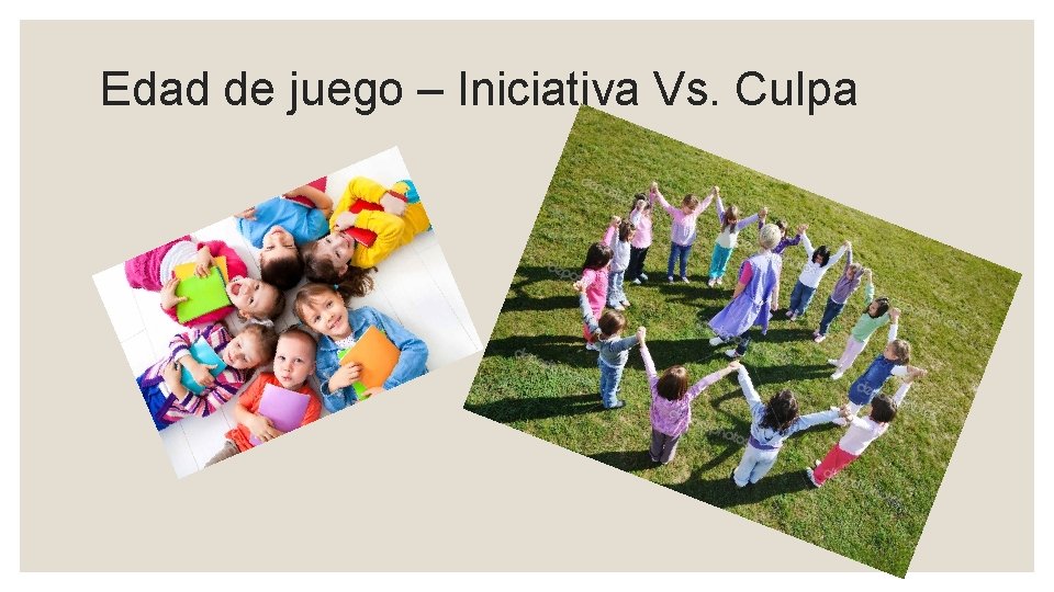 Edad de juego – Iniciativa Vs. Culpa 