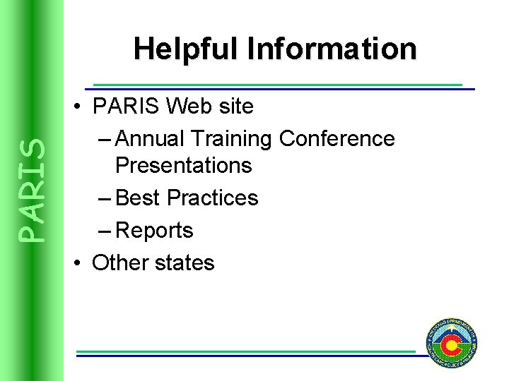 PARIS Helpful Information • PARIS Web site – Annual Training Conference Presentations – Best