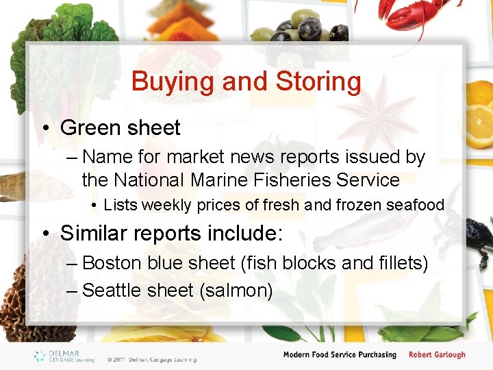 Buying and Storing • Green sheet – Name for market news reports issued by