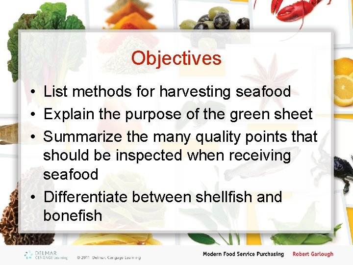 Objectives • List methods for harvesting seafood • Explain the purpose of the green