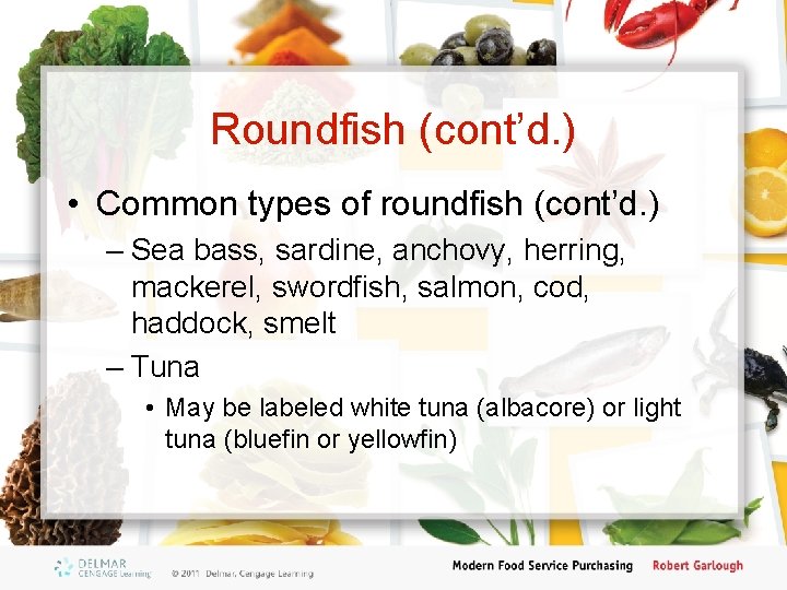 Roundfish (cont’d. ) • Common types of roundfish (cont’d. ) – Sea bass, sardine,