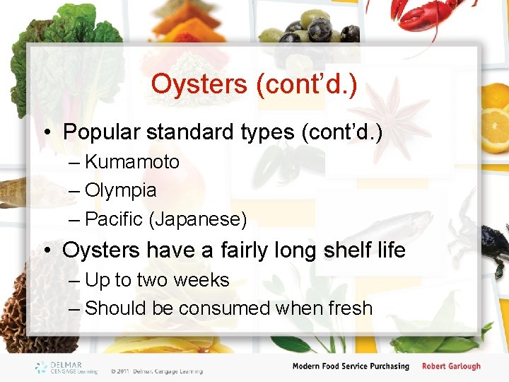 Oysters (cont’d. ) • Popular standard types (cont’d. ) – Kumamoto – Olympia –