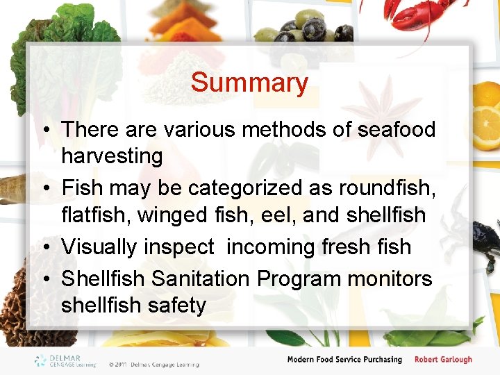 Summary • There are various methods of seafood harvesting • Fish may be categorized