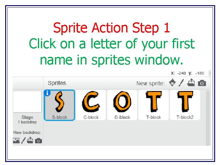 Sprite Action Step 1 Click on a letter of your first name in sprites