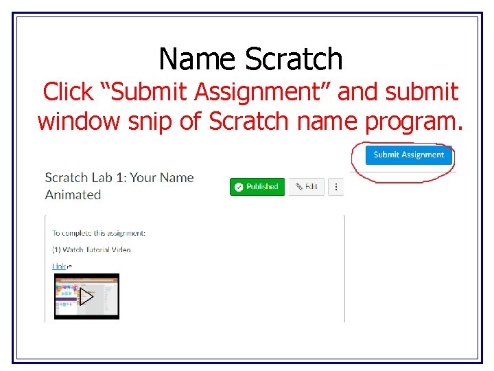 Name Scratch Click “Submit Assignment” and submit window snip of Scratch name program. 