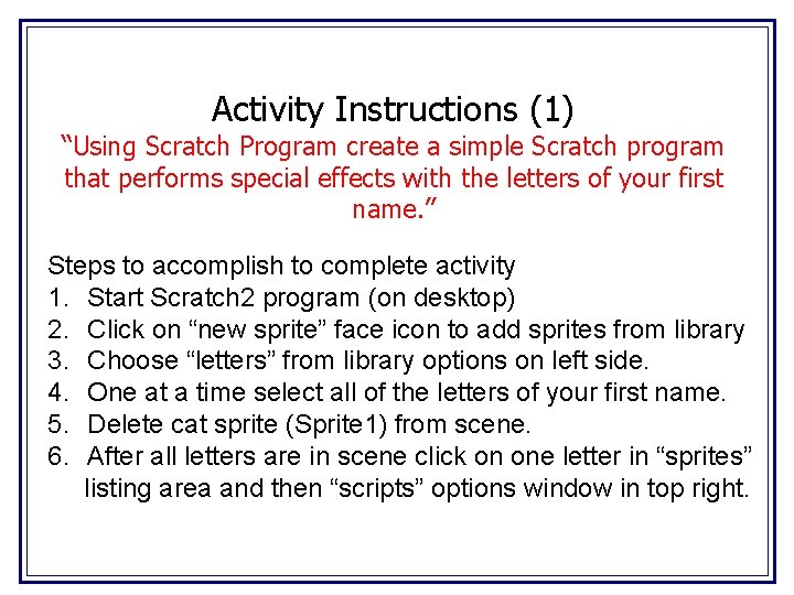 Activity Instructions (1) “Using Scratch Program create a simple Scratch program that performs special