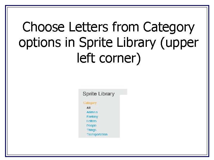 Choose Letters from Category options in Sprite Library (upper left corner) 