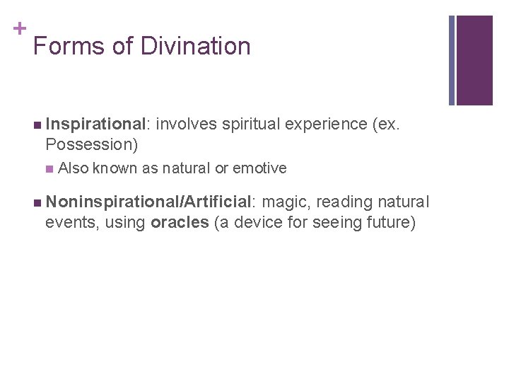 + Forms of Divination n Inspirational: involves spiritual experience (ex. Possession) n Also known