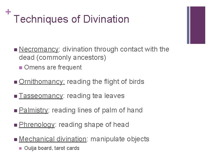 + Techniques of Divination n Necromancy: divination through contact with the dead (commonly ancestors) + Techniques of Divination n Necromancy: divination through contact with the dead (commonly ancestors)