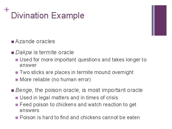 + Divination Example n Azande n Dakpa oracles is termite oracle Used for more