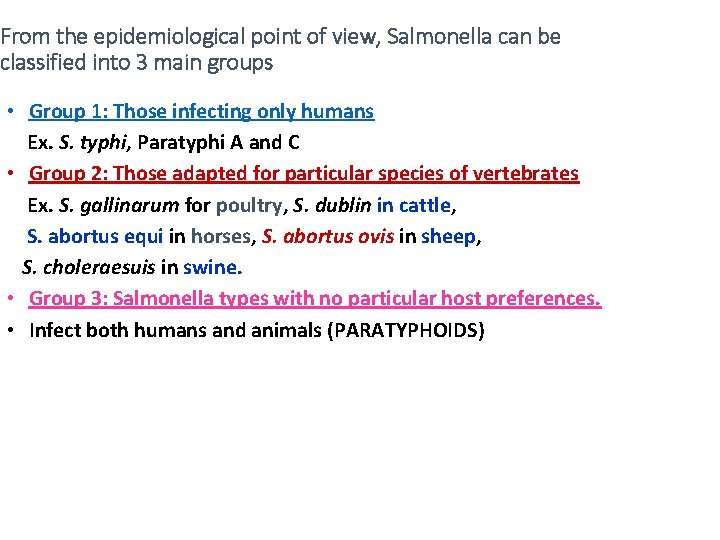 From the epidemiological point of view, Salmonella can be classified into 3 main groups From the epidemiological point of view, Salmonella can be classified into 3 main groups