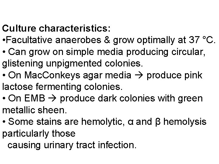 Culture characteristics: • Facultative anaerobes & grow optimally at 37 °C. • Can grow Culture characteristics: • Facultative anaerobes & grow optimally at 37 °C. • Can grow
