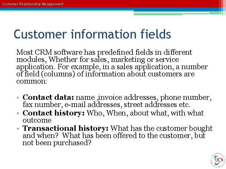 Customer Relationship Management Customer information fields Most CRM software has predefined fields in different