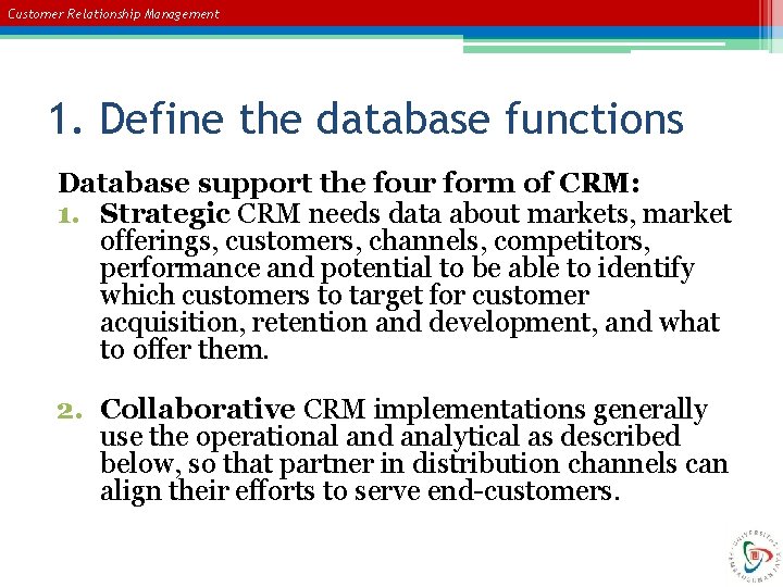 Customer Relationship Management 1. Define the database functions Database support the four form of