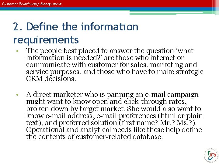 Customer Relationship Management 2. Define the information requirements • The people best placed to