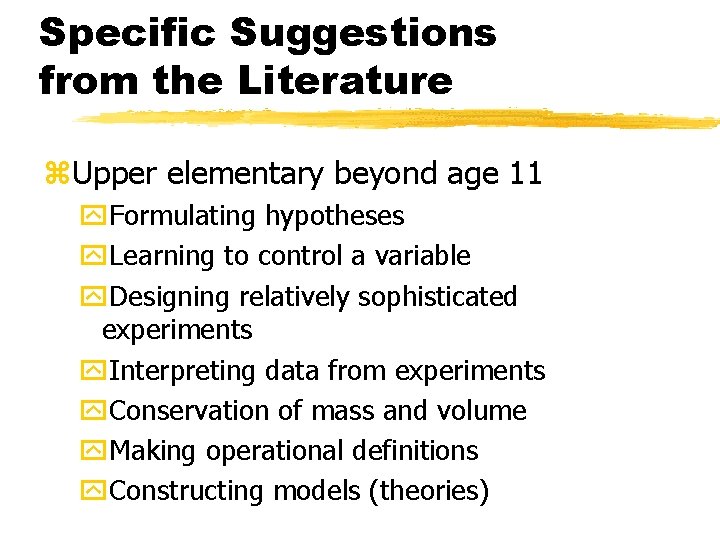 Specific Suggestions from the Literature z. Upper elementary beyond age 11 y. Formulating hypotheses