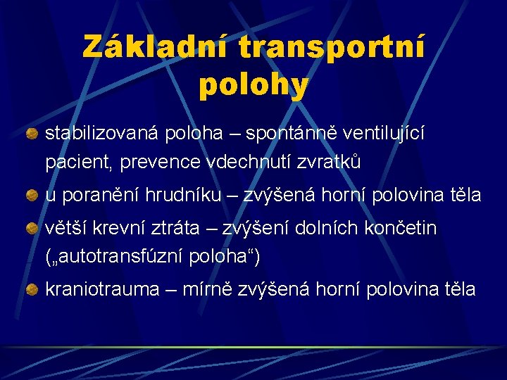 Základní transportní polohy stabilizovaná poloha – spontánně ventilující pacient, prevence vdechnutí zvratků u poranění