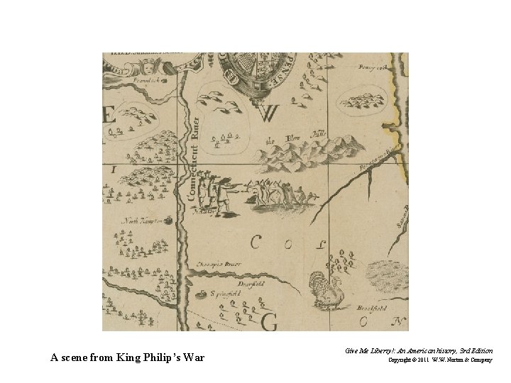 A scene from King Philip’s War Give Me Liberty!: An American history, 3 rd