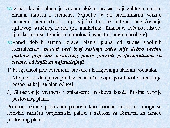 Izrada biznis plana je veoma složen proces koji zahteva mnogo znanja, napora i Izrada biznis plana je veoma složen proces koji zahteva mnogo znanja, napora i