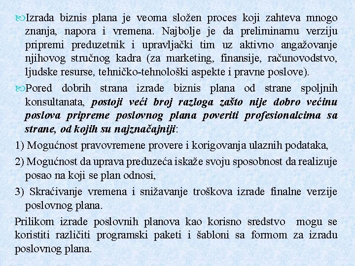  Izrada biznis plana je veoma složen proces koji zahteva mnogo znanja, napora i