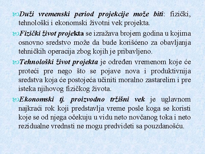  Duži vremenski period projekcije može biti: fizički, tehnološki i ekonomski životni vek projekta.