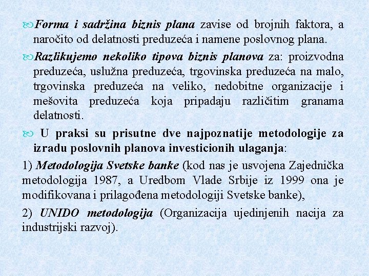 Forma i sadržina biznis plana zavise od brojnih faktora, a naročito od delatnosti Forma i sadržina biznis plana zavise od brojnih faktora, a naročito od delatnosti