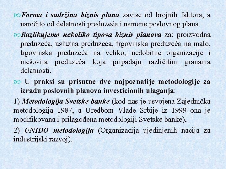  Forma i sadržina biznis plana zavise od brojnih faktora, a naročito od delatnosti