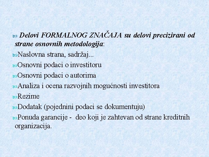Delovi FORMALNOG ZNAČAJA su delovi precizirani od strane osnovnih metodologija: Naslovna strana, sadržaj. . Delovi FORMALNOG ZNAČAJA su delovi precizirani od strane osnovnih metodologija: Naslovna strana, sadržaj. .