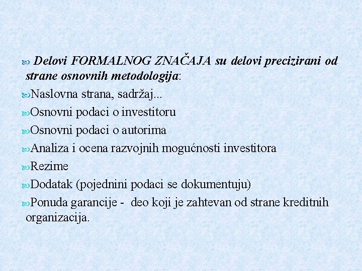 Delovi FORMALNOG ZNAČAJA su delovi precizirani od strane osnovnih metodologija: Naslovna strana, sadržaj. .