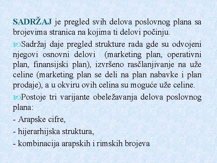 SADRŽAJ je pregled svih delova poslovnog plana sa brojevima stranica na kojima ti delovi SADRŽAJ je pregled svih delova poslovnog plana sa brojevima stranica na kojima ti delovi