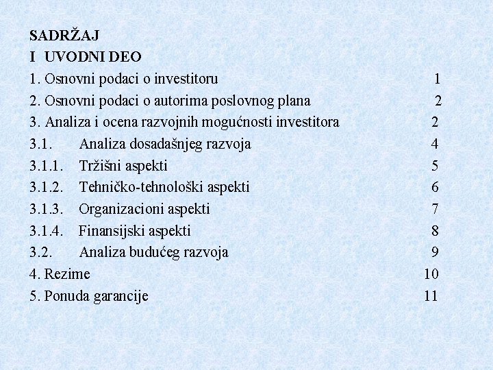 SADRŽAJ I UVODNI DEO 1. Osnovni podaci o investitoru 2. Osnovni podaci o autorima