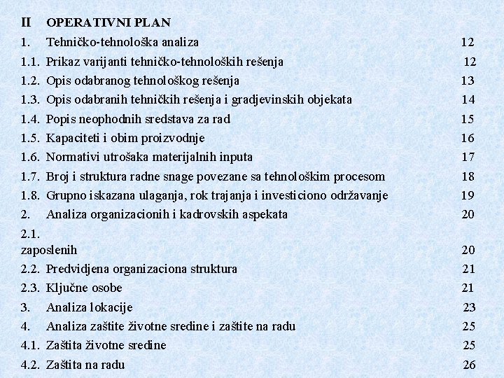 II OPERATIVNI PLAN 1. Tehničko-tehnološka analiza 1. 1. Prikaz varijanti tehničko-tehnoloških rešenja 1. 2. II OPERATIVNI PLAN 1. Tehničko-tehnološka analiza 1. 1. Prikaz varijanti tehničko-tehnoloških rešenja 1. 2.