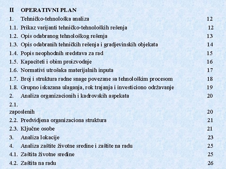 II OPERATIVNI PLAN 1. Tehničko-tehnološka analiza 1. 1. Prikaz varijanti tehničko-tehnoloških rešenja 1. 2.