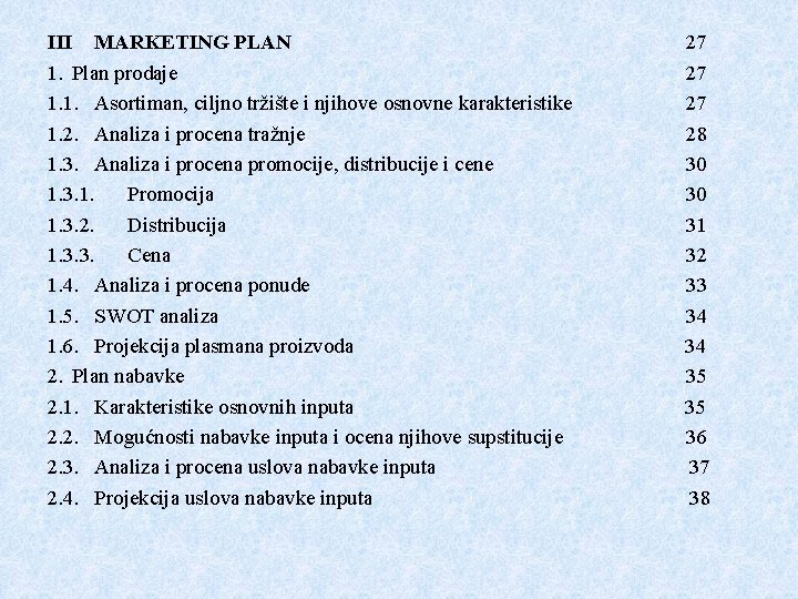 III MARKETING PLAN 1. Plan prodaje 1. 1. Asortiman, ciljno tržište i njihove osnovne