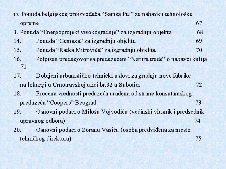 12. Ponuda belgijskog proizvođača “Samsa Pul” za nabavku tehnološke opreme 67 3. Ponuda “Energoprojekt