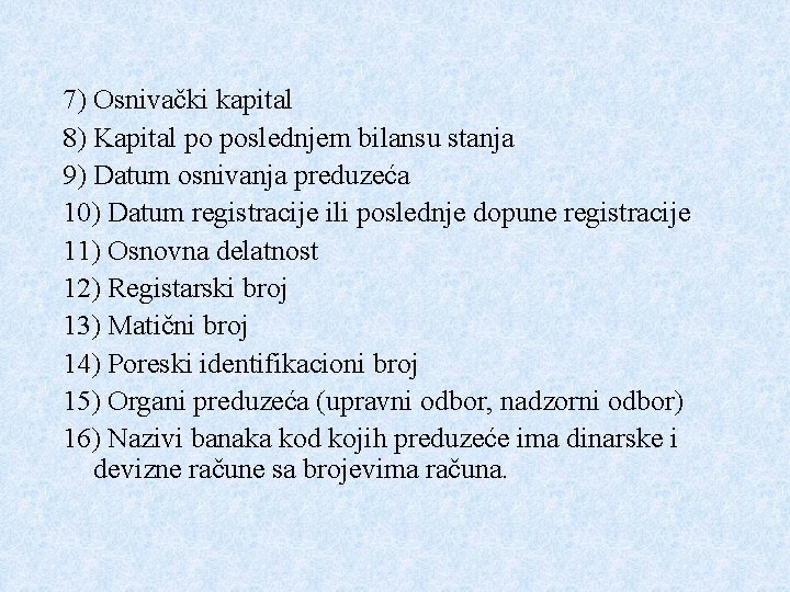 7) Osnivački kapital 8) Kapital po poslednjem bilansu stanja 9) Datum osnivanja preduzeća 10) 7) Osnivački kapital 8) Kapital po poslednjem bilansu stanja 9) Datum osnivanja preduzeća 10)