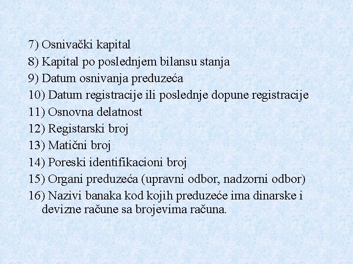 7) Osnivački kapital 8) Kapital po poslednjem bilansu stanja 9) Datum osnivanja preduzeća 10)